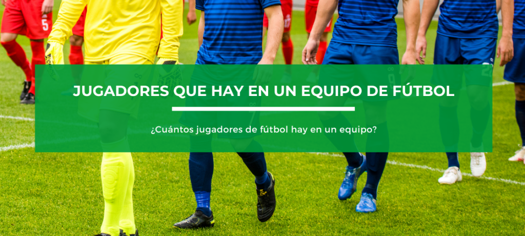 Javier-Ceballos-Jimenez-Cuantos-jugadores-de-futbol-hay-en-un-equipo-.